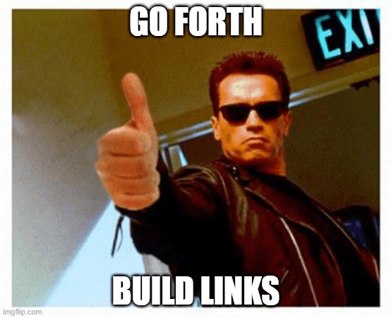 go forth, build links