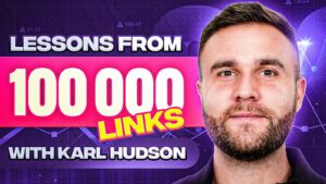 Lessons from 100K Links with Karl Hudson